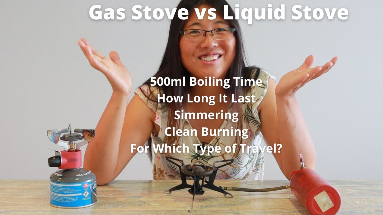 Gas Stove vs Liquid Stove Which Camping Stove To Carry? How Long It