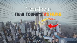 Twin Towers VS Nuke... | Teardown Update