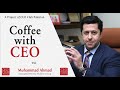 Coffee with ceo mr muhammad ahmad