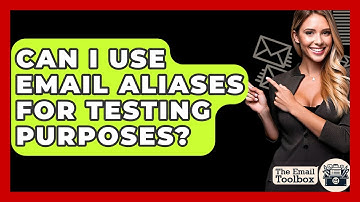 Can I Use Email Aliases For Testing Purposes? - TheEmailToolbox.com