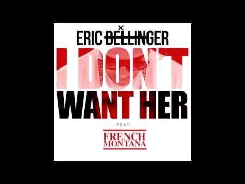 Eric Bellinger  - I Don't Want Her Feat  French Montana Remix