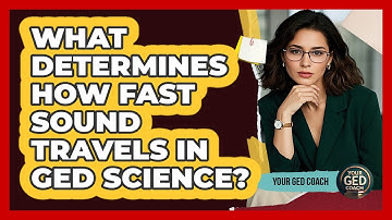 What Determines How Fast Sound Travels In GED Science? - Your GED Coach
