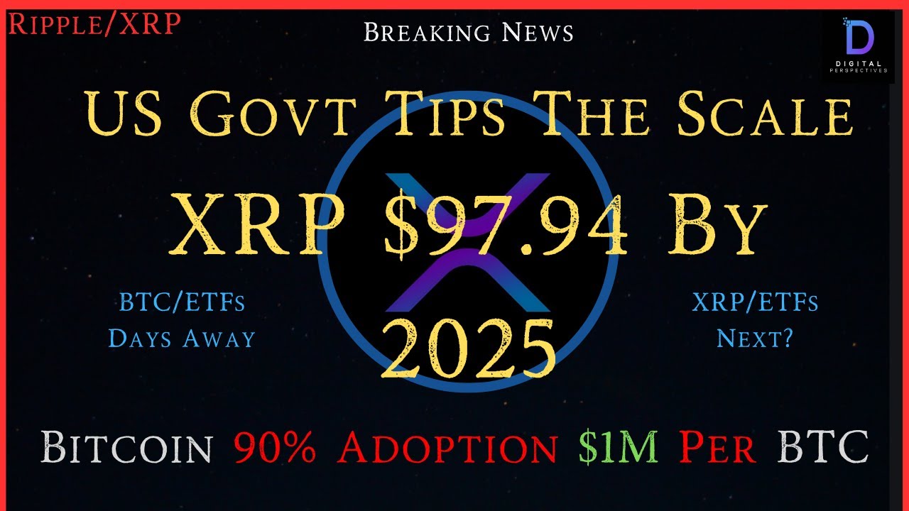 Ripple/XRP-USGovt Tips The Scale,BTC 90% Adoption,XRP/ETF,XRP Price $97.94  By 2025?