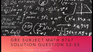 Gre subject Math 8767 solution Question 52-55