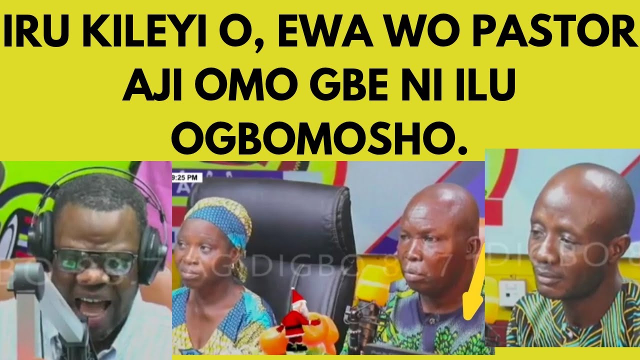 IRU KILEYI O, EWA WO PASTOR AJI OMO GBE NI ILU OGBOMOSHO.