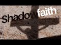 Shadow Faith - Pastor Josh Herring
