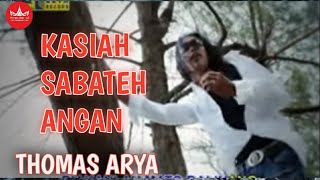 Thomas Arya - Kasiah Sabateh Angan [Official Music Video]