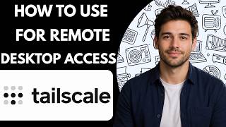 How to use Tailscale for remote desktop access Full Guide 2027