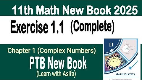 11Th Class Math New Book 2025 Exercise 1.1 || PCTB || Complex Numbers || Punjab Board