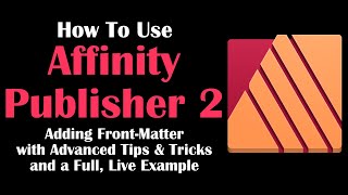 How to use Affinity Publisher 2   Adding Front Matter, with Bonus Tips