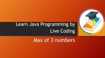 Program to find the max of 3 numbers | Java programming tutorial by Idiotsdiary