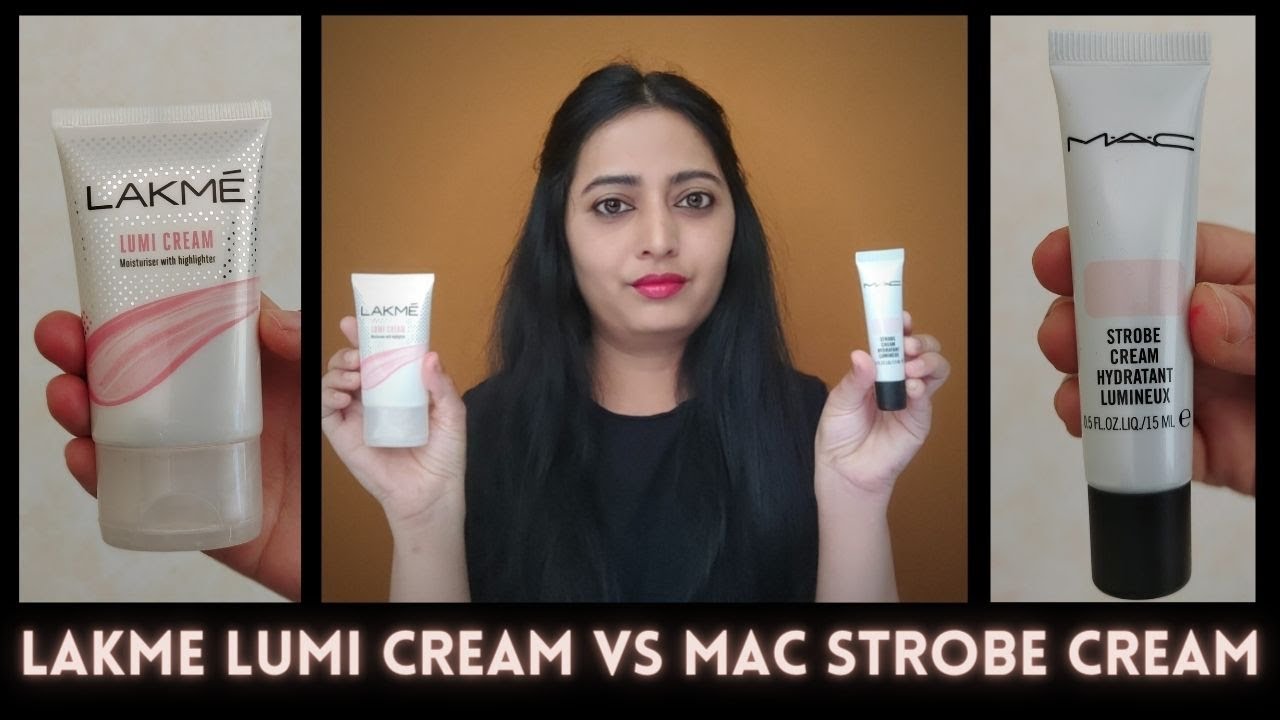 MAC Strobe Cream Vs Lakme Lumi Cream Moisturizer With Highlighter