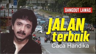 Jalan Terbaik  Dangdut Kenangan Caca Handika