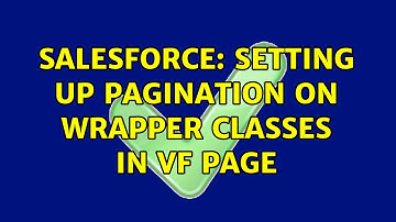 Salesforce: Setting up pagination on Wrapper classes in VF page (2 Solutions!!)