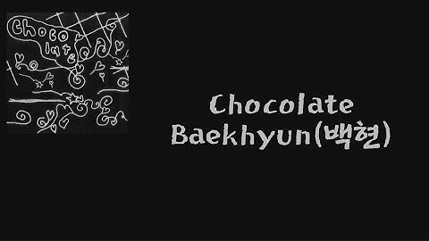 Baekhyun(백현) — Chocolate [가사/lyrics]