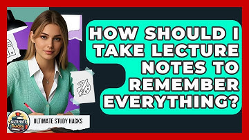 How Should I Take Lecture Notes To Remember Everything? - Ultimate Study Hacks