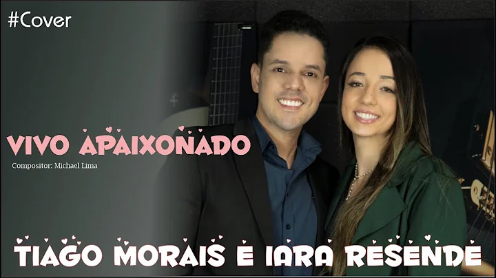VIVO APAIXONADO- TIAGO MORAIS E IARA RESENDE