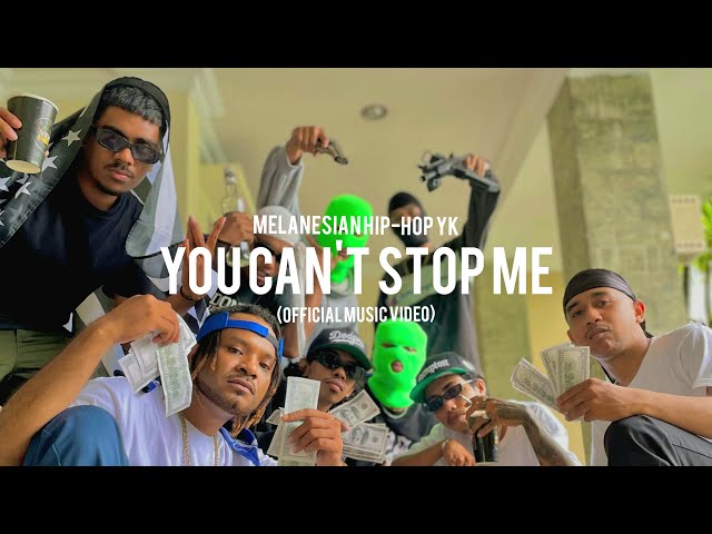 MELANESIAN HIP-HOP YK - YOU CAN'T STOP ME (OFFICIAL MUSIC VIDEO) class=