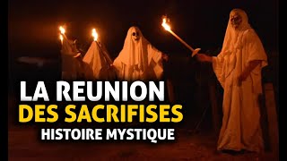 LA REUNION DES SACRIFISES... HISTOIRE MYSTIQUE - DMG TV