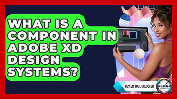 What Is A Component In Adobe XD Design Systems? - Design Tool Unlocked