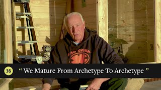 Episode 36: We Mature From Archetype To Archetype