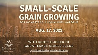 Small Scale Grain Growing for Homestead and Community Gardens