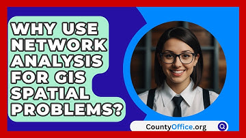 Why Use Network Analysis For GIS Spatial Problems? - CountyOffice.org