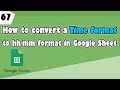 How to convert time format to HH:MM format using the TEXT function in Google Sheets? (Ep 67)
