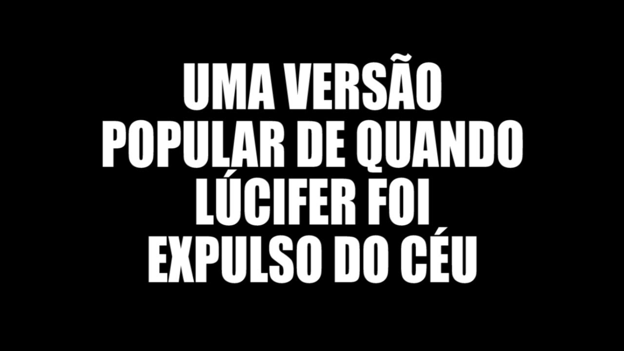 Quando Lúcifer foi expulso do céu YouTube Quando Lúcifer foi expulso do céu YouTube