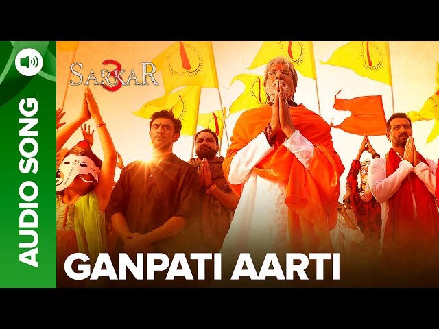 Ganpati Aarti By Amitabh Bachchan | Official Audio Song | Sarkar 3 class=