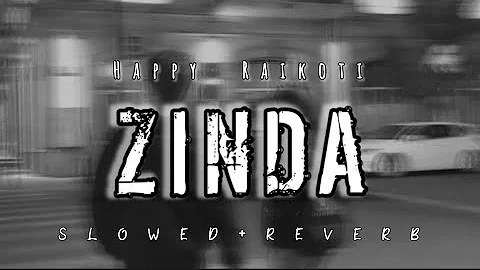 Zinda Slowed+Reverb Lyrics Song | Happy Raikoti