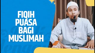 Fiqih Puasa Bagi Muslimah - Ustadz Gusnu Alghani, Lc., MA