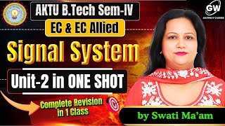 Signal System U-2 ONE SHOT 🔥 | AKTU EC Sem-4 | Complete Revision by Swati Ma’am | Gateway Classes