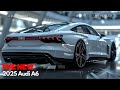 Revolutionary 2025 Audi A6 - Everything You Need to Know! MUST WATCH!