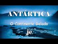 Antártida, o Continente Gelado.