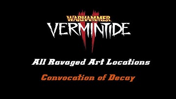 Vermintide 2 - ALL Ravaged Art Locations - Convocation of Decay