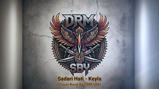 Sadari Hati  Keyla cover Rock By Drm Sby