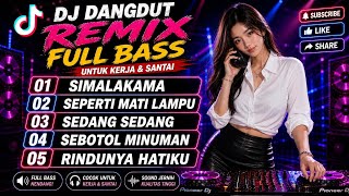 DJ Dangdut Remix Terbaru 2026 🔥 Full Bass Nendang Simalakama  &amp; Seperti Mati Lampu 🌟