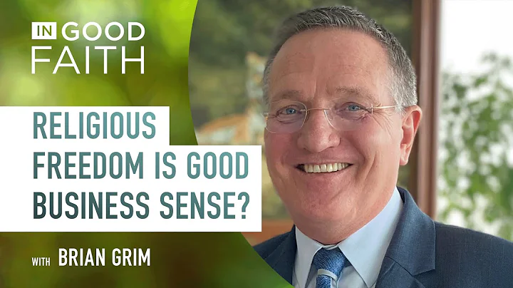 Ep. 292: Why is religious freedom good business sense? | Brian Grim