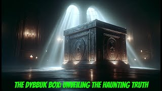 The Dybbuk Box Unveiling the Haunting Truth by Mystery_Narratives 230 views 4 months ago 8 minutes, 5 seconds