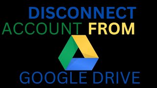 Disconnect Your Account From Google Drive screenshot 4