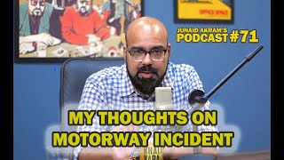My Thoughts On Motorway Incident | Junaid Akram's Podcast#71