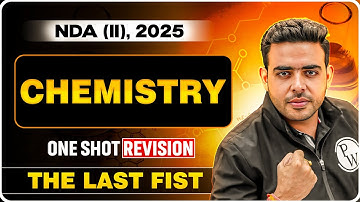 NDA Chemistry: Chemistry Marathon For NDA 2 2025 Exam | NDA Chemistry Marathon | The Last Fist