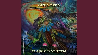 Video thumbnail of "Artur Mena - El Amor Es Medicina"