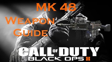 MK 48 Light Machine Gun Best Class Setup, Call of Duty Black Ops 2 Weapon Guide