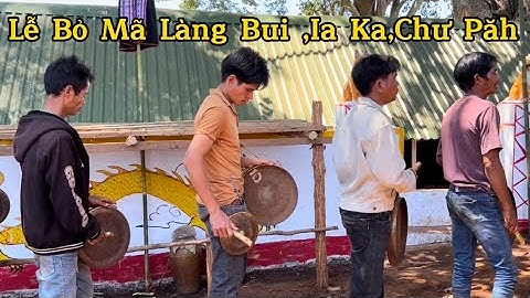 Cồng chiêng lễ bỏ mã tại làng Bui xã Ia Ka huyện Chư Păh 2024
