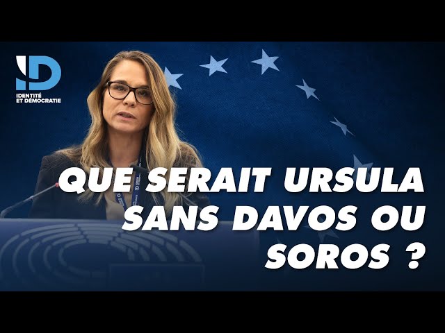 Que serait Ursula sans Davos ou Soros ?