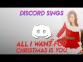 ALL I WANT FOR CHRISTMAS IS YOU - Discord Sings