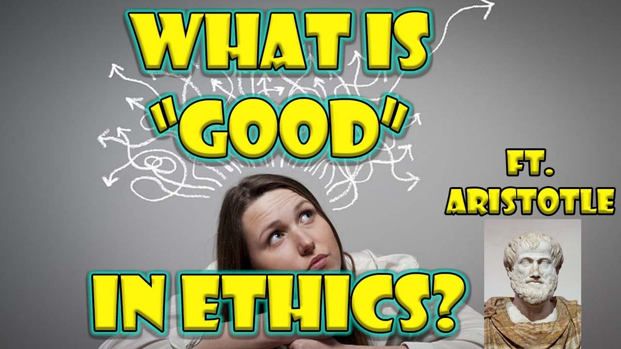 Aristotle on Ethics: Wtf Is "Good"?