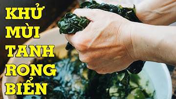 5 cách khử mùi tanh rong biển đơn giản - Mẹo Vặt Cuộc Sống